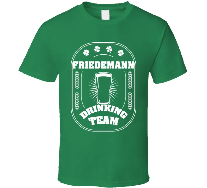 Friedemann Drinking Team St. Patrick's Day Last Name Group T Shirt